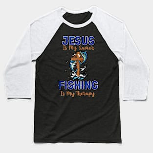 Jesus Is My Savior Fishing Is My Therapy Baseball T-Shirt